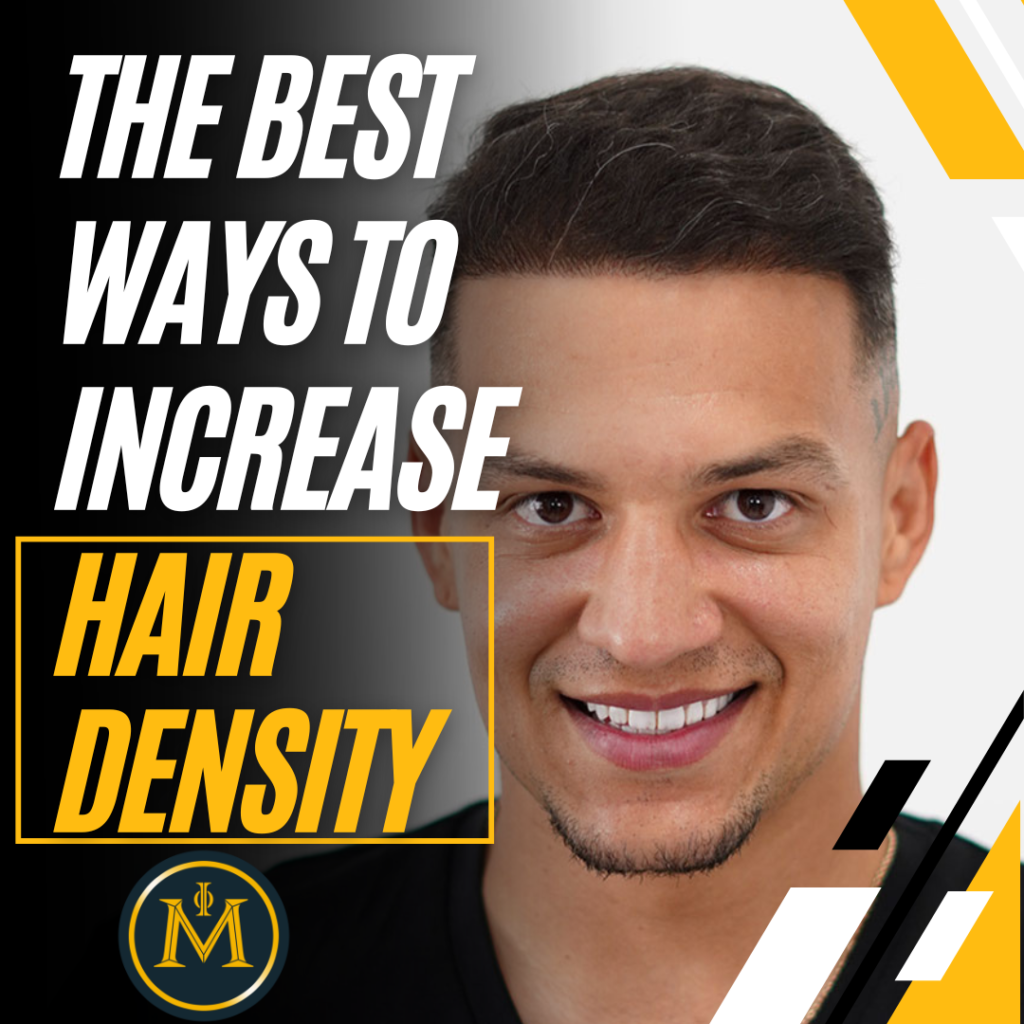 The Best Ways To Increase Hair Density