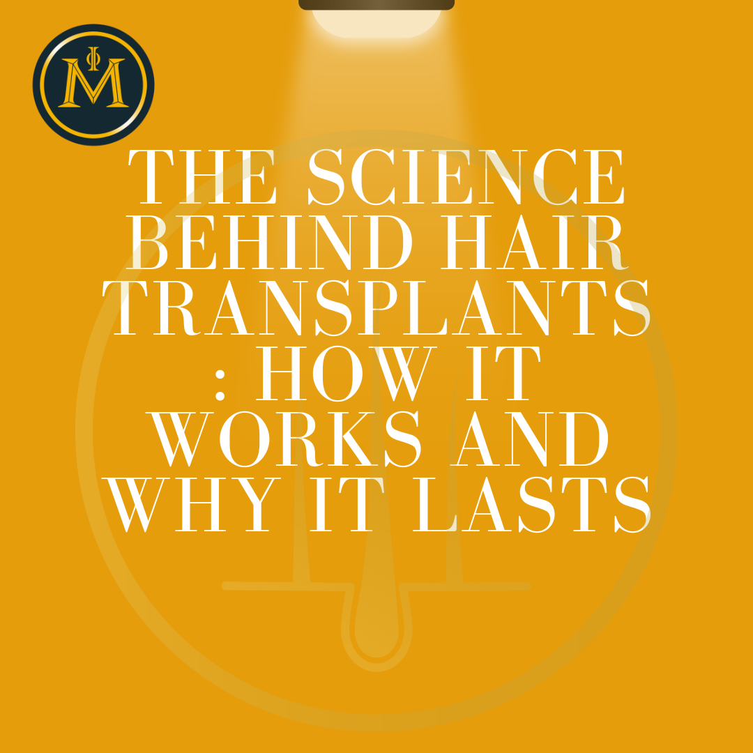 The Science Behind Hair Transplants: How It Works and Why It Lasts