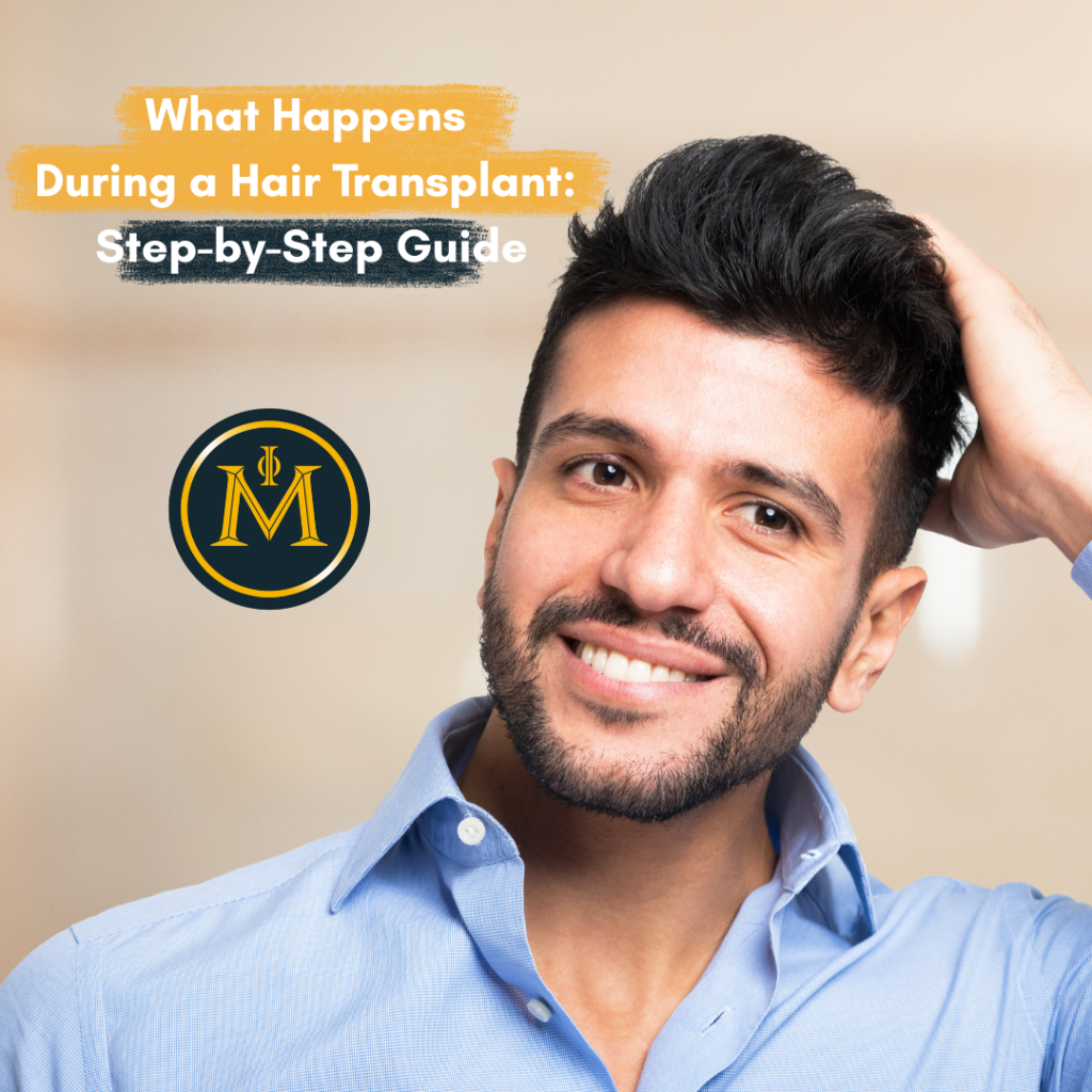 What Happens During a Hair Transplant: Step-by-Step Guide